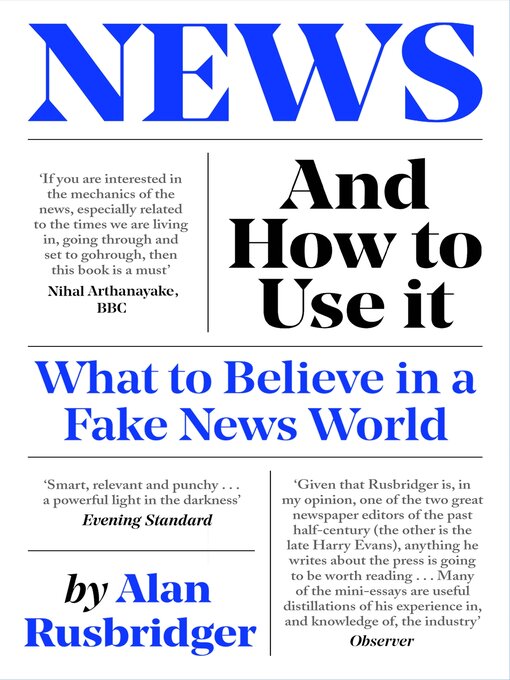 Title details for News and How to Use It by Alan Rusbridger - Wait list